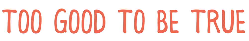 Too-Good-to-Be-True.png